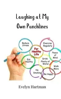 Laughing at My Own Punchlines - Evelyn Hartman