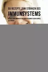 55 Rezepte zum Stärken des Immunsystems - Joe Correa