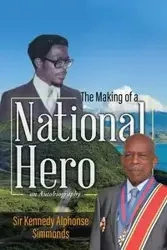 The Making of a National Hero - Alphonse Simmonds Sir Kennedy