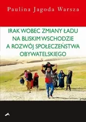 Irak wobec zmiany ładu na Bliskim Wschodzie... - Paulina Jagoda Warsza
