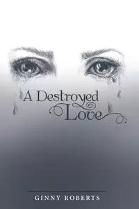 A Destroyed Love - Ginny Roberts