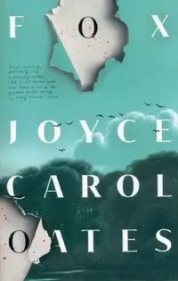 Fox - Joyce Carol Oates