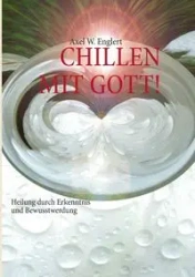 "CHILLEN" MIT GOTT - Englert Axel