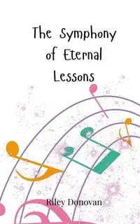 The Symphony of Eternal Lessons - Donovan Riley