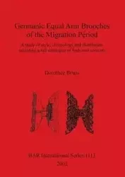 Germanic Equal Arm Brooches of the Migration Period - Bruns Dorothee