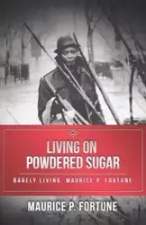 Living on Powdered Sugar - Maurice P. Fortune