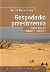 Gospodarka przestrzenna. Uwarunkowania społ.-kult. - Anna Karwińska