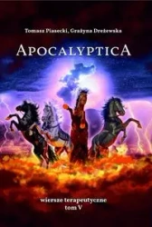 Apocalyptica. Wiersze terapeutyczne Tom V - TOMASZ PIASECKI, GRAŻYNA DREŻEWSKA