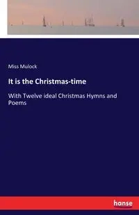 It is the Christmas-time - Miss Mulock
