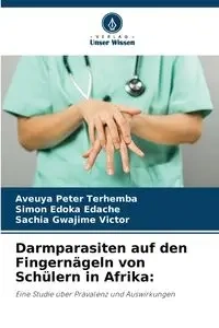 Darmparasiten auf den Fingernägeln von Schülern in Afrika - Peter Terhemba Aveuya