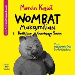 Wombat Maksymilian i Królestwo.. audiobook - Marcin Kozioł