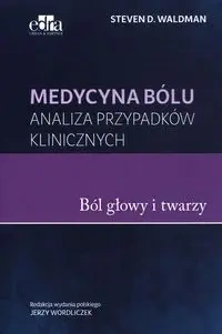 Medycyna bólu Bóle głowy i twarzy - Waldman S.D.