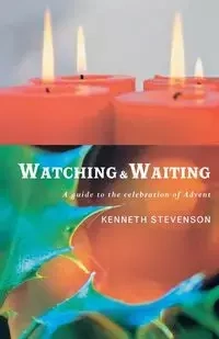 Watching and Waiting - Stevenson Kenneth W.