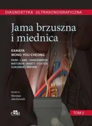Diagnostyka ultrasonograficzna. Jama brzuszna i miednica. Tom 2 - Kamaya A., Wong-You-Cheong J.