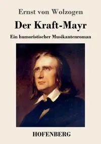 Der Kraft-Mayr - von Wolzogen Ernst