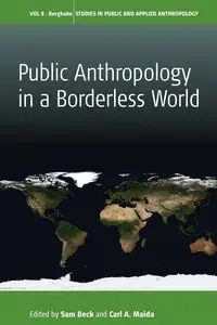 Public Anthropology in a Borderless World - Beck Sam