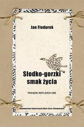 Słodko-gorzki smak życia. Fraszki refleksyjne - Jan Fiedurek
