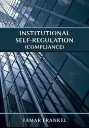 Institutional Self-Regulation (Compliance) - Tamar Frankel