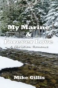 My Marine and Forever Love - Mike Gillis