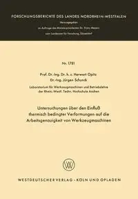 Untersuchungen über den Einfluß thermisch bedingter Verformungen auf die Arbeitsgenauigkeit von Werkzeugmaschinen - Opitz Herwart