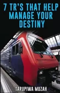 7 TR's That Help Manage Your Destiny - Muzah Tarupiwa