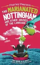 THE MARIANATED NOTTINGHAM AND OTHER ABUSES OF THE LANGUAGE - Charley Pearson