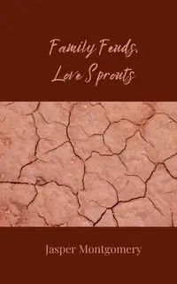 Family Feuds, Love Sprouts - Jasper Montgomery