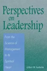 Perspectives on Leadership - Gilbert W. Fairholm
