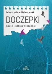 Doczepki. Eseje i szkice literackie - Mieczysław Dąbrowski