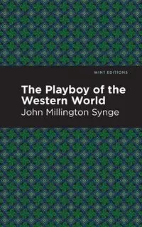 The Playboy of the Western World - John Synge Millington