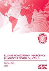 Russia's Homegrown Insurgency - Strategic Studies Institute