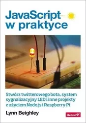 JavaScript w praktyce. Stwórz twitterowego bota.. - Lynn Beighley