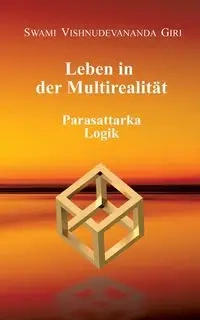 Leben in der Multirealität - Giri Swami Vishnudevananda