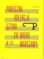 Publiczna kolekcja sztuki XXI wieku m.st. Warszawy - Praca zbiorowa