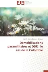 Démobilisations paramilitaires et ddr - CÁRDENAS-C
