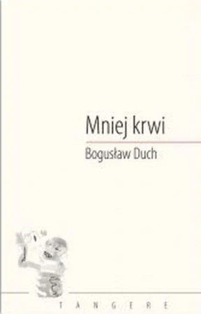 Mniej krwi - Bogusław Duch