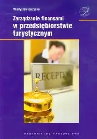 Zarządzanie finansami w przedsiębiorstwie turyst. - Władysław Biczysko
