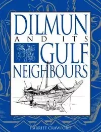 Dilmun and Its Gulf Neighbours - Harriet Crawford