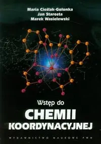 Wstęp do chemii koordynacyjnej - Maria Cieślak, Jan Starosta