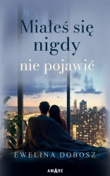 eBook Miałeś się nigdy nie pojawić - Ewelina Dobosz epub mobi