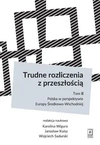 Trudne rozliczenia z przeszłością - Karolina Wigura, Jarosław Kuisz, Wojciech Sadurski