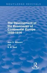 The Development of the Economies of Continental Europe 1850-1914 - Alan Milward