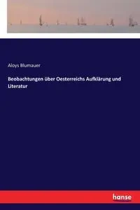 Beobachtungen über Oesterreichs Aufklärung und Literatur - Blumauer Aloys
