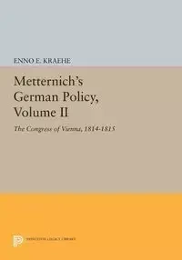 Metternich's German Policy, Volume II - Kraehe Enno E.