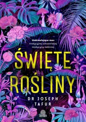 Święte rośliny. Uzdrawiająca moc tradycyjnej.. - dr Joseph Tafur, Maciej Lorenc