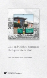Class and Cultural Narratives. The Upper Silesia.. - Paweł Ćwikła, Monika Gnieciak, Kazimiera Wódz