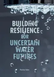 Building Resilience for Uncertain Water Futures - Patricia Gober