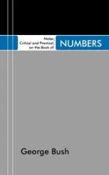Notes, Critical and Practical, on the Book of Numbers - George Bush