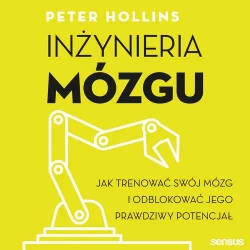 audiobook Inżynieria mózgu. Jak trenować swój mózg i odblokować jego prawdziwy potencjał - Peter Hollins