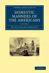 Domestic Manners of the Americans - Frances Milton Trollope